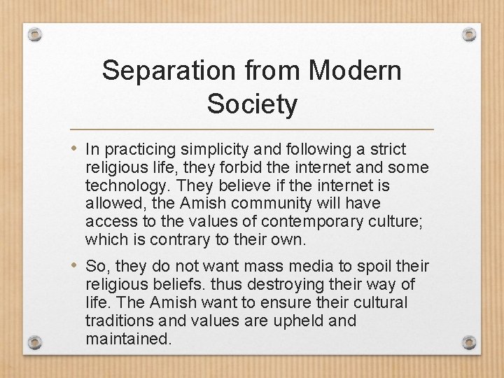 Separation from Modern Society • In practicing simplicity and following a strict religious life,