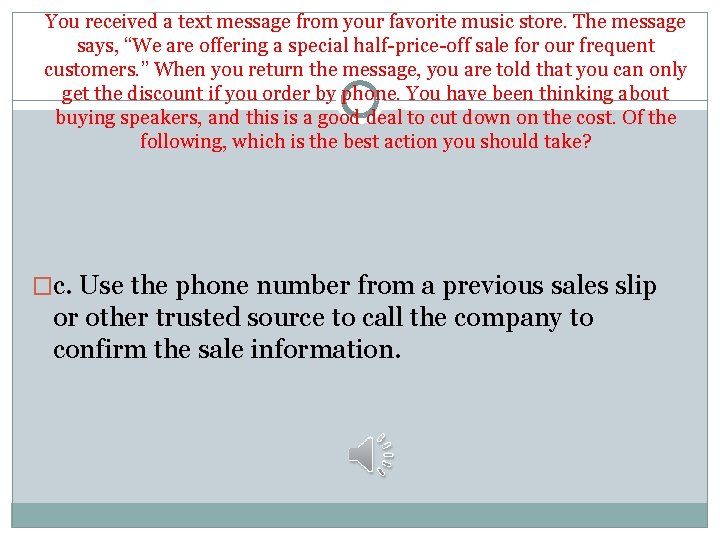 You received a text message from your favorite music store. The message says, “We