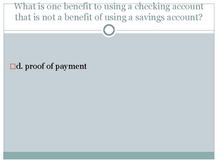 What is one benefit to using a checking account that is not a benefit
