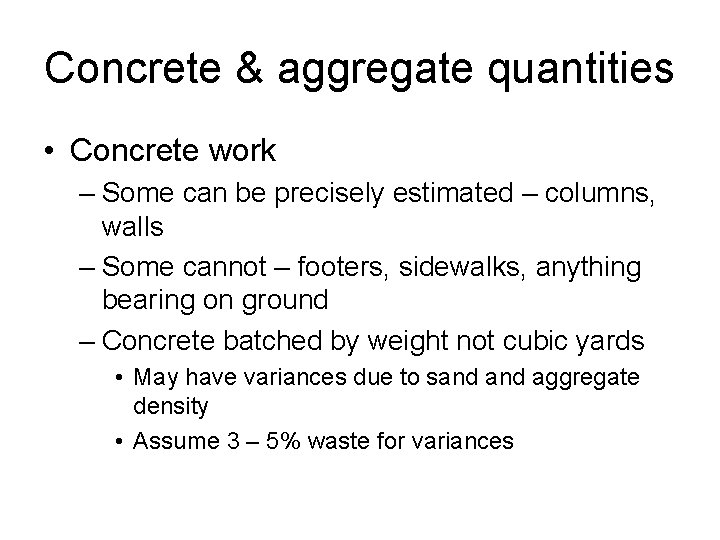 Concrete & aggregate quantities • Concrete work – Some can be precisely estimated –