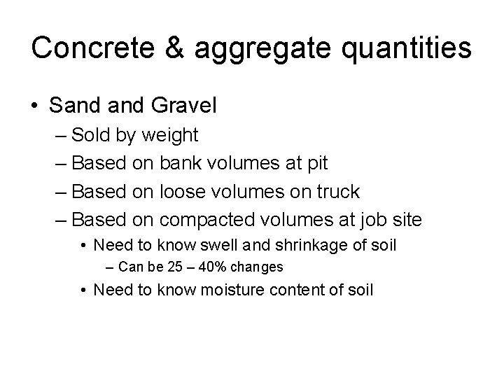 Concrete & aggregate quantities • Sand Gravel – Sold by weight – Based on