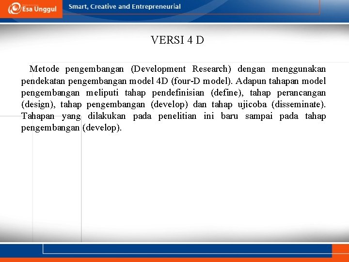 VERSI 4 D Metode pengembangan (Development Research) dengan menggunakan pendekatan pengembangan model 4 D