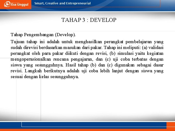 TAHAP 3 : DEVELOP Tahap Pengembangan (Develop). Tujuan tahap ini adalah untuk menghasilkan perangkat