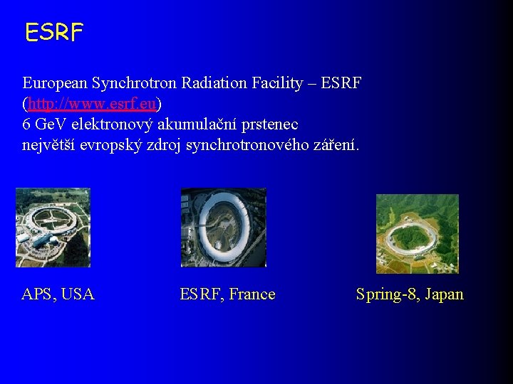 ESRF European Synchrotron Radiation Facility – ESRF (http: //www. esrf. eu) 6 Ge. V