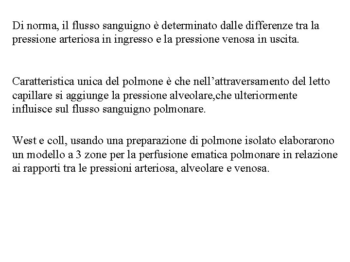 Di norma, il flusso sanguigno è determinato dalle differenze tra la pressione arteriosa in