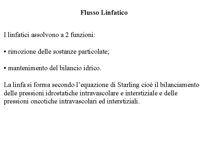 Flusso Linfatico I linfatici assolvono a 2 funzioni: • rimozione delle sostanze particolate; •