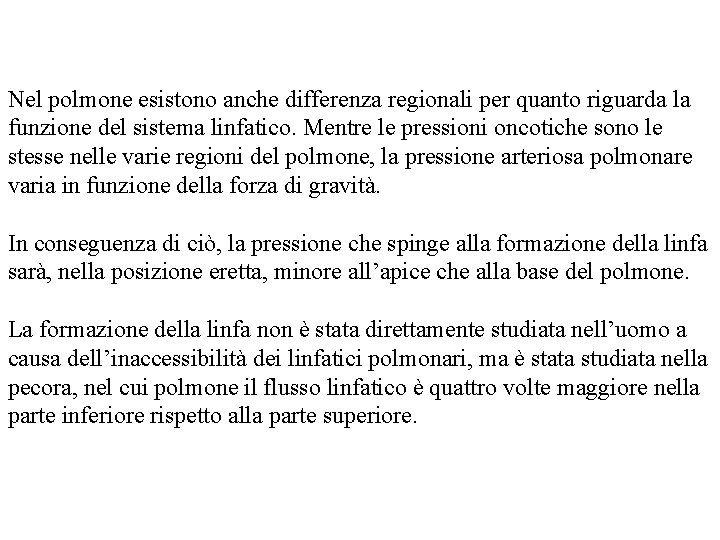 Nel polmone esistono anche differenza regionali per quanto riguarda la funzione del sistema linfatico.