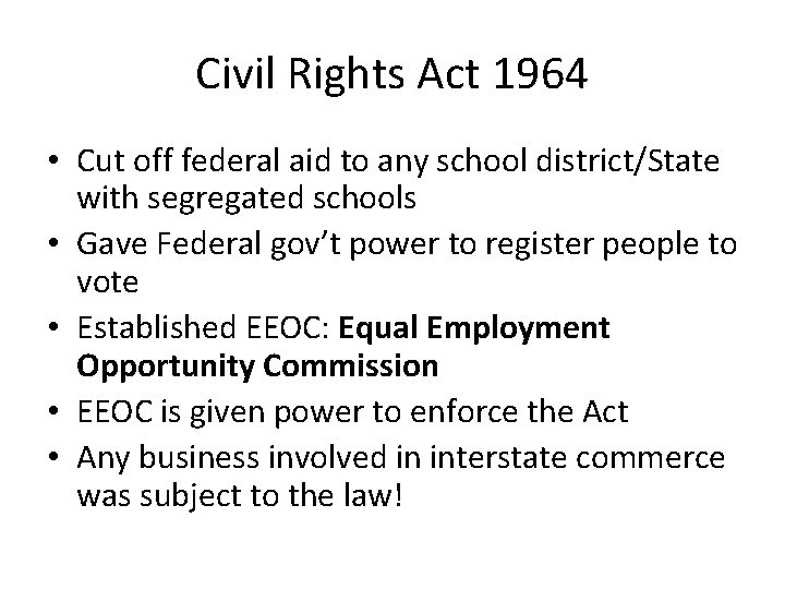 Civil Rights Act 1964 • Cut off federal aid to any school district/State with