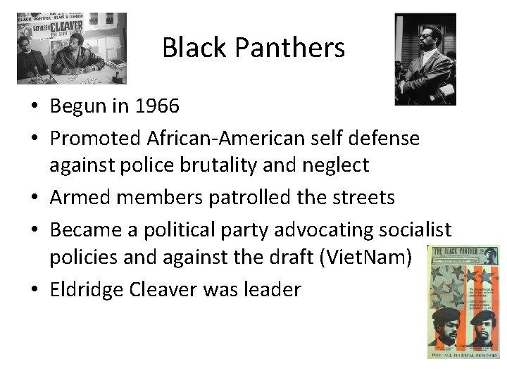 Black Panthers • Begun in 1966 • Promoted African-American self defense against police brutality
