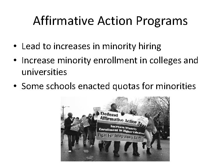 Affirmative Action Programs • Lead to increases in minority hiring • Increase minority enrollment