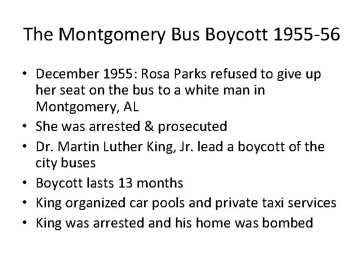 The Montgomery Bus Boycott 1955 -56 • December 1955: Rosa Parks refused to give