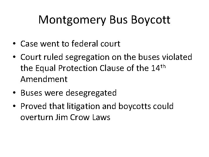 Montgomery Bus Boycott • Case went to federal court • Court ruled segregation on