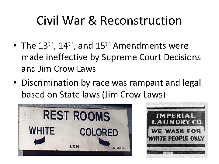 Civil War & Reconstruction • The 13 th, 14 th, and 15 th Amendments