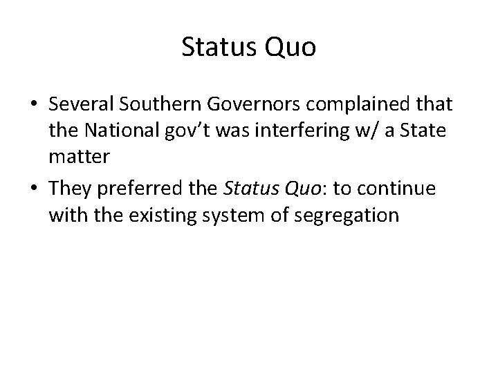 Status Quo • Several Southern Governors complained that the National gov’t was interfering w/