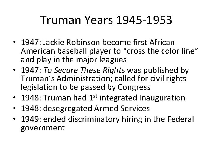 Truman Years 1945 -1953 • 1947: Jackie Robinson become first African. American baseball player