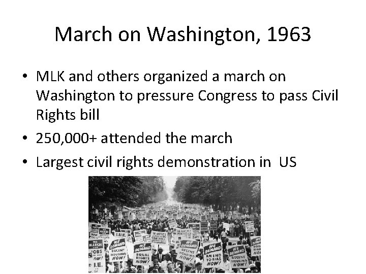 March on Washington, 1963 • MLK and others organized a march on Washington to