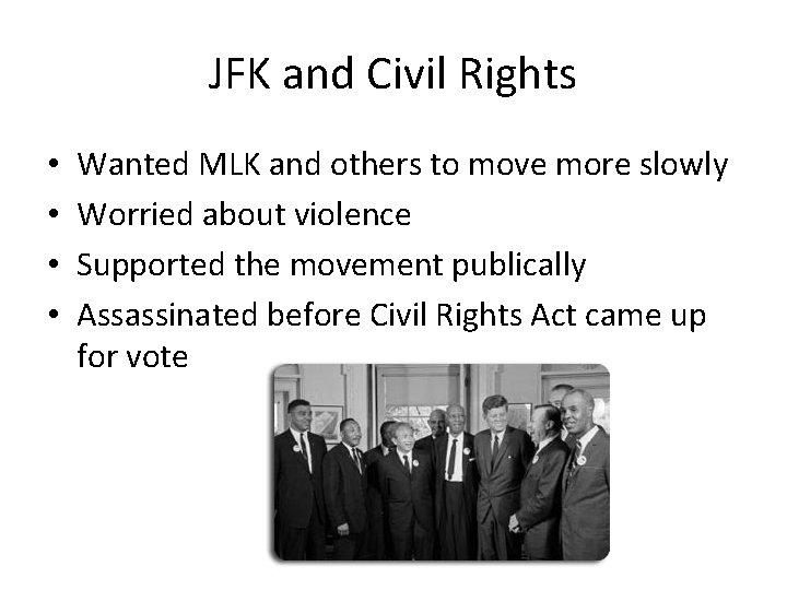 JFK and Civil Rights • • Wanted MLK and others to move more slowly