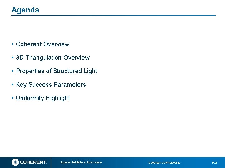 Agenda • Coherent Overview • 3 D Triangulation Overview • Properties of Structured Light Agenda • Coherent Overview • 3 D Triangulation Overview • Properties of Structured Light