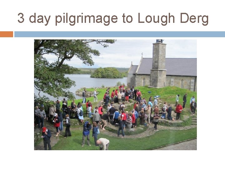 3 day pilgrimage to Lough Derg 