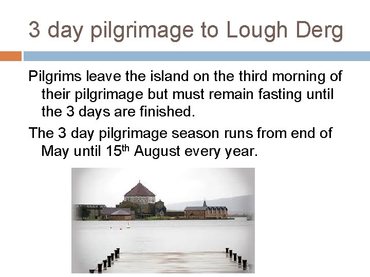 3 day pilgrimage to Lough Derg Pilgrims leave the island on the third morning