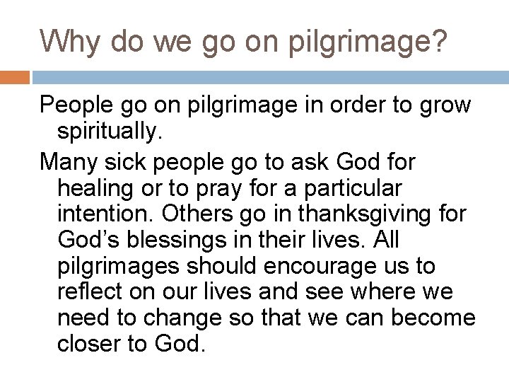 Why do we go on pilgrimage? People go on pilgrimage in order to grow