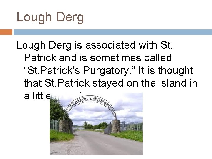 Lough Derg is associated with St. Patrick and is sometimes called “St. Patrick’s Purgatory.