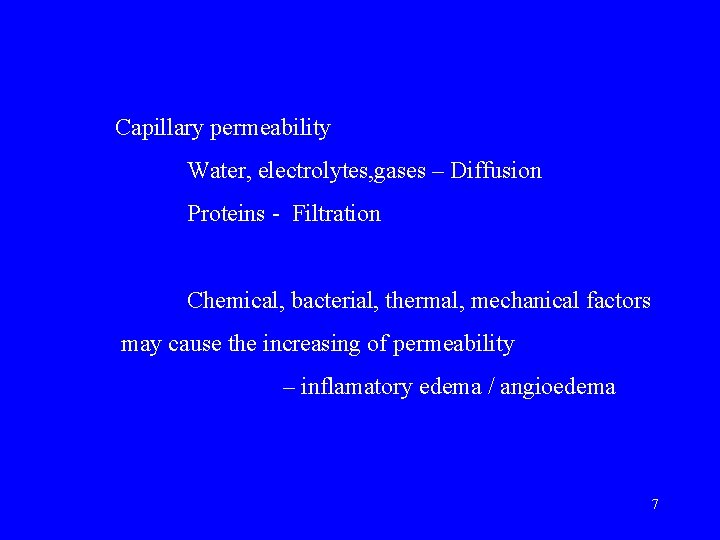 Capillary permeability Water, electrolytes, gases – Diffusion Proteins - Filtration Chemical, bacterial, thermal, mechanical