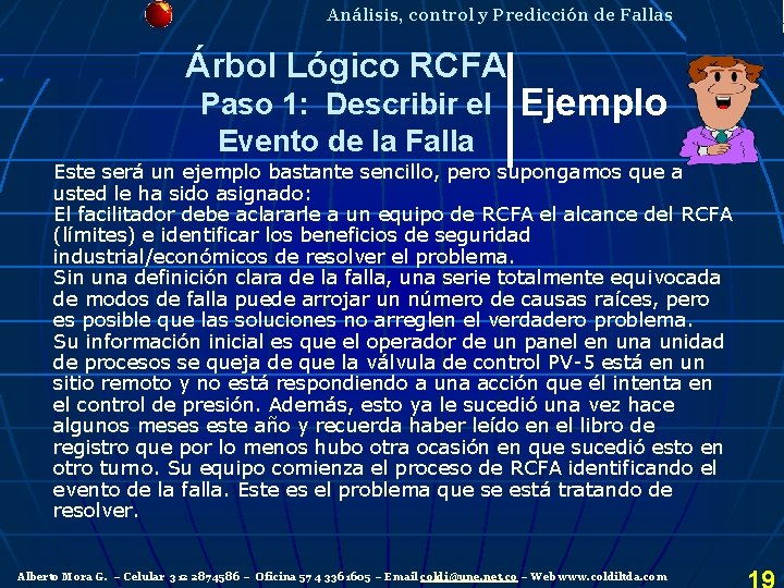 Análisis, control y Predicción de Fallas Árbol Lógico RCFA Paso 1: Describir el Evento Análisis, control y Predicción de Fallas Árbol Lógico RCFA Paso 1: Describir el Evento