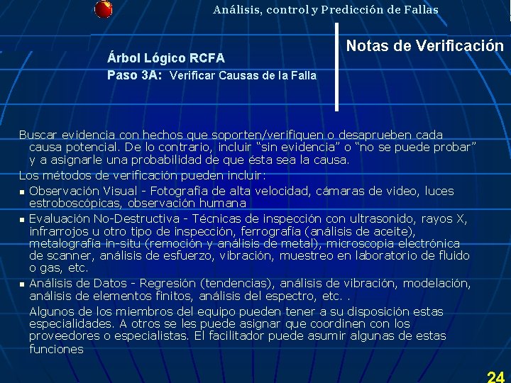 Análisis, control y Predicción de Fallas Árbol Lógico RCFA Paso 3 A: Verificar Causas Análisis, control y Predicción de Fallas Árbol Lógico RCFA Paso 3 A: Verificar Causas