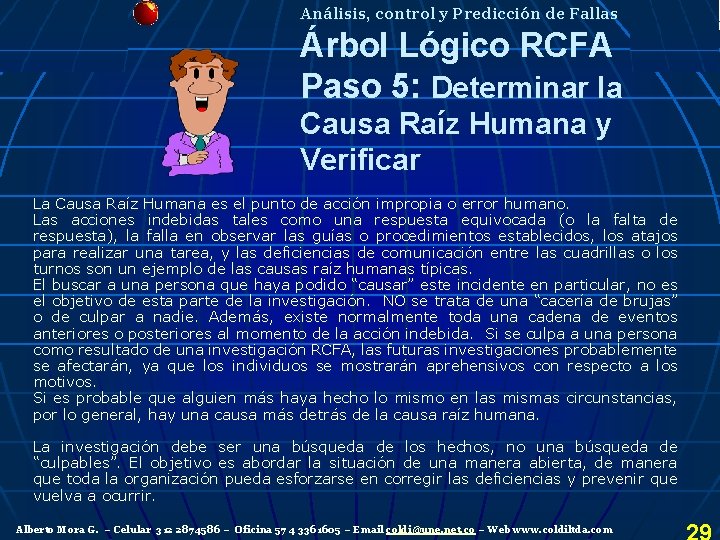 Análisis, control y Predicción de Fallas Árbol Lógico RCFA Paso 5: Determinar la Causa Análisis, control y Predicción de Fallas Árbol Lógico RCFA Paso 5: Determinar la Causa