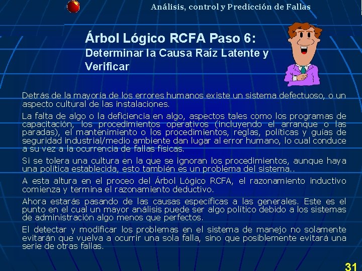 Análisis, control y Predicción de Fallas Árbol Lógico RCFA Paso 6: Determinar la Causa Análisis, control y Predicción de Fallas Árbol Lógico RCFA Paso 6: Determinar la Causa
