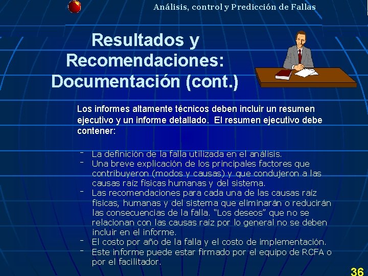 Análisis, control y Predicción de Fallas Resultados y Recomendaciones: Documentación (cont. ) Los informes Análisis, control y Predicción de Fallas Resultados y Recomendaciones: Documentación (cont. ) Los informes