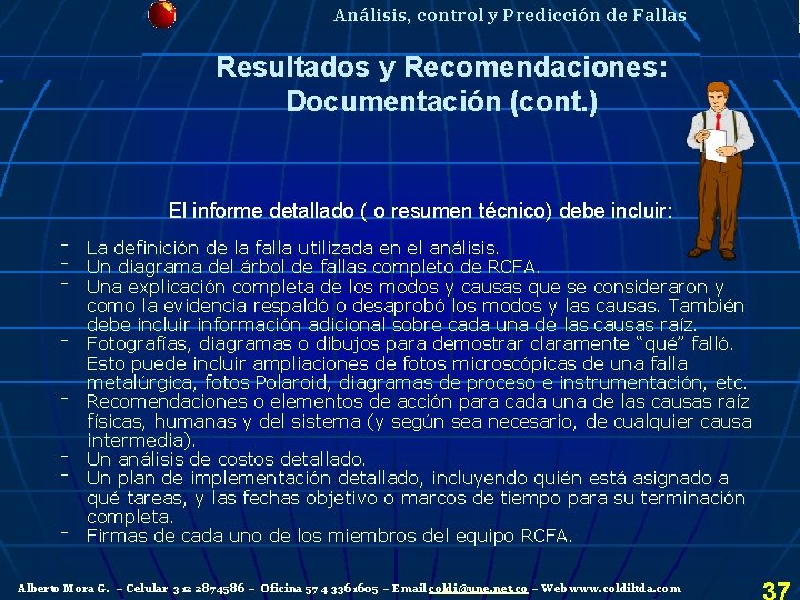 Análisis, control y Predicción de Fallas Resultados y Recomendaciones: Documentación (cont. ) El informe Análisis, control y Predicción de Fallas Resultados y Recomendaciones: Documentación (cont. ) El informe