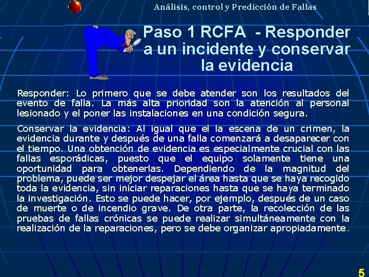 Análisis, control y Predicción de Fallas Paso 1 RCFA - Responder a un incidente Análisis, control y Predicción de Fallas Paso 1 RCFA - Responder a un incidente