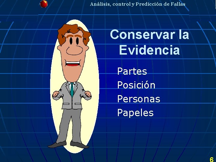 Análisis, control y Predicción de Fallas Conservar la Evidencia Partes Posición Personas Papeles Análisis, control y Predicción de Fallas Conservar la Evidencia Partes Posición Personas Papeles
