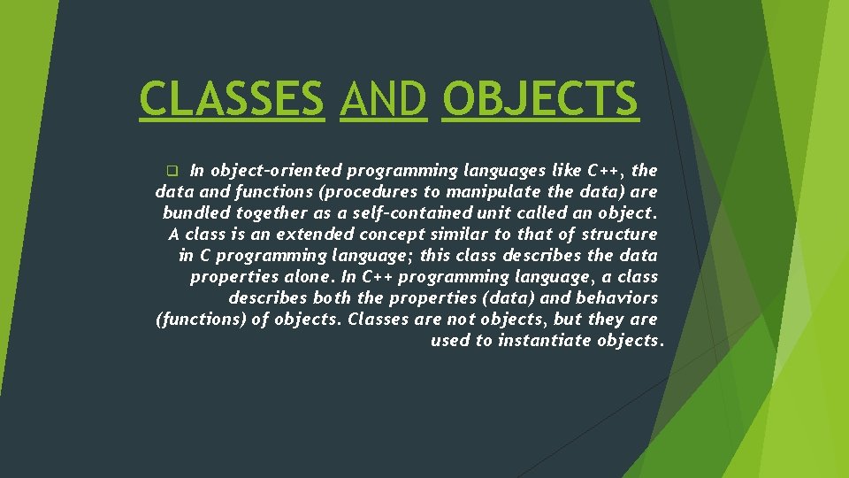 CLASSES AND OBJECTS In object-oriented programming languages like C++, the data and functions (procedures