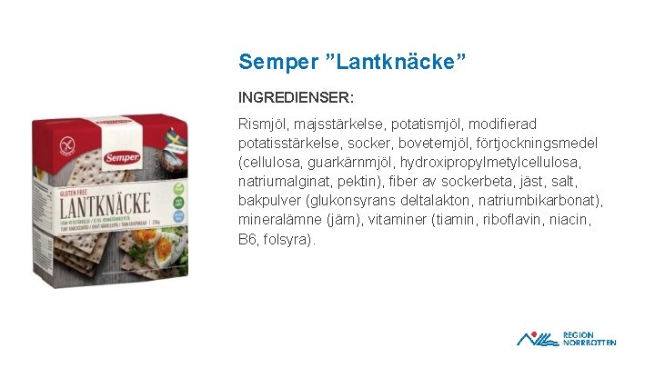 Semper ”Lantknäcke” INGREDIENSER: OBS! Om du behöver justera bilden inom ramen – dubbelklicka på