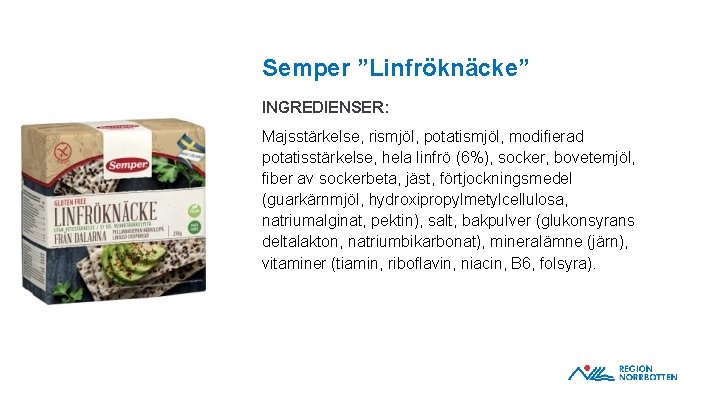 Semper ”Linfröknäcke” INGREDIENSER: OBS! Om du behöver justera bilden inom ramen – dubbelklicka på