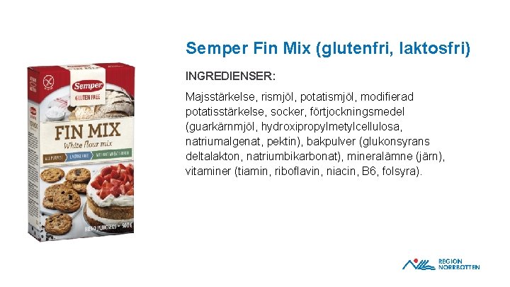 Semper Fin Mix (glutenfri, laktosfri) INGREDIENSER: OBS! Om du behöver justera bilden inom ramen