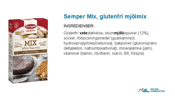 Semper Mix, glutenfri mjölmix INGREDIENSER: OBS! Om du behöver justera bilden inom ramen –