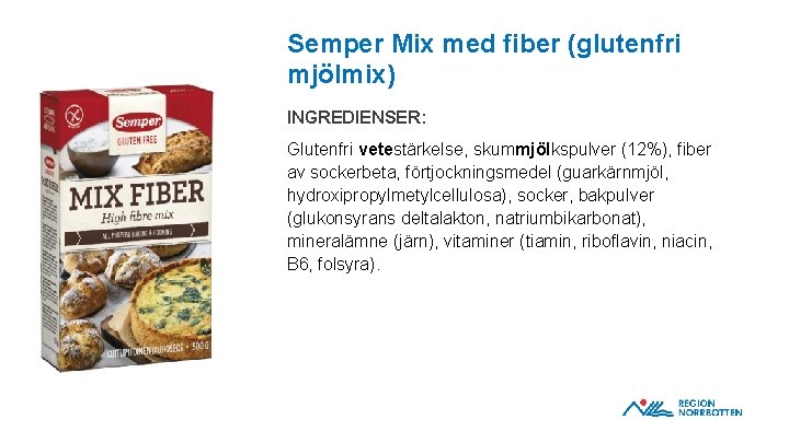 Semper Mix med fiber (glutenfri mjölmix) INGREDIENSER: OBS! Om du behöver justera bilden inom