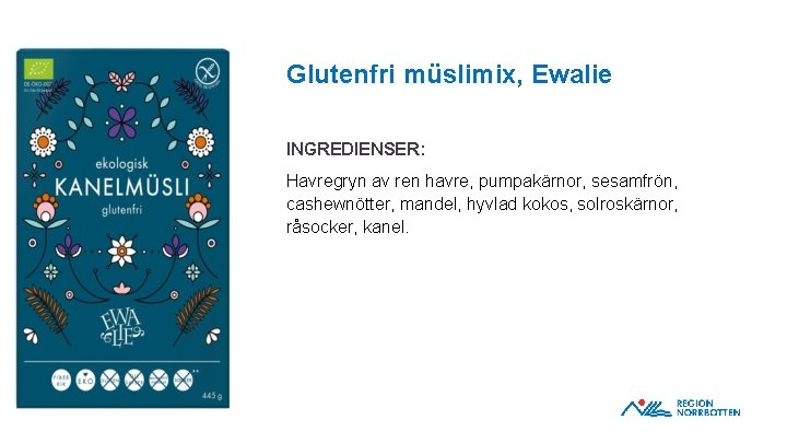 Glutenfri müslimix, Ewalie INGREDIENSER: OBS! Om du behöver justera bilden inom ramen – dubbelklicka