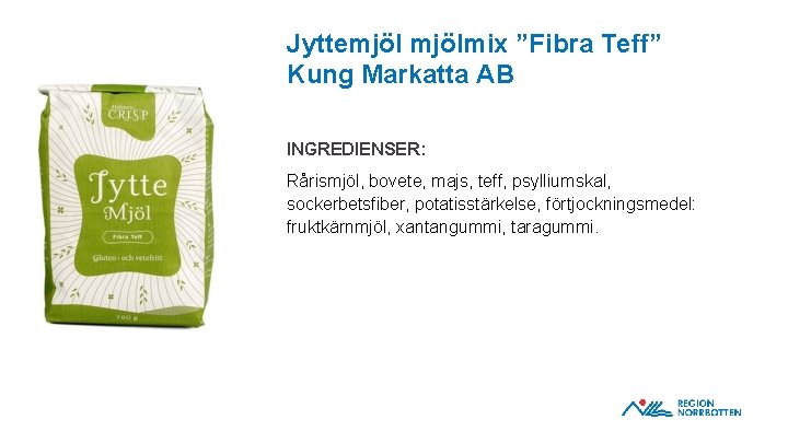 Jyttemjölmix ”Fibra Teff” Kung Markatta AB INGREDIENSER: OBS! Om du behöver justera bilden inom