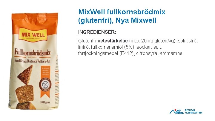 Mix. Well fullkornsbrödmix (glutenfri), Nya Mixwell INGREDIENSER: Glutenfri vetestärkelse (max 20 mg gluten/kg), solrosfrö,