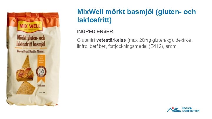 Mix. Well mörkt basmjöl (gluten- och laktosfritt) INGREDIENSER: Glutenfri vetestärkelse (max 20 mg gluten/kg),