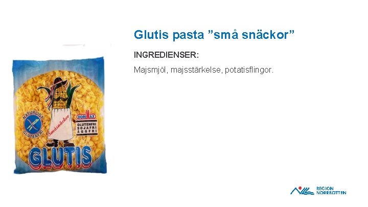 Glutis pasta ”små snäckor” INGREDIENSER: Majsmjöl, majsstärkelse, potatisflingor. OBS! Om du behöver justera bilden