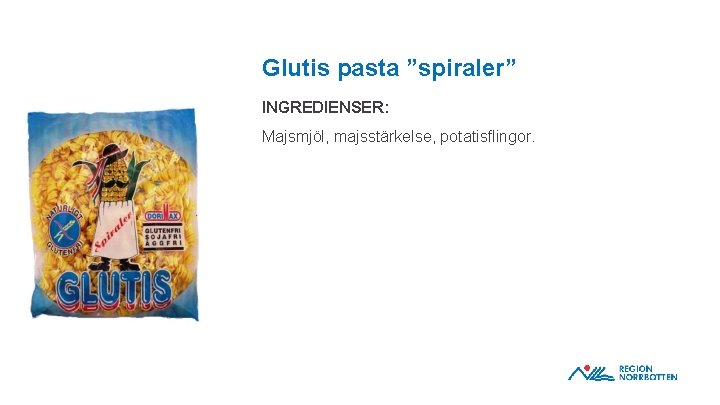 Glutis pasta ”spiraler” INGREDIENSER: Majsmjöl, majsstärkelse, potatisflingor. OBS! Om du behöver justera bilden inom