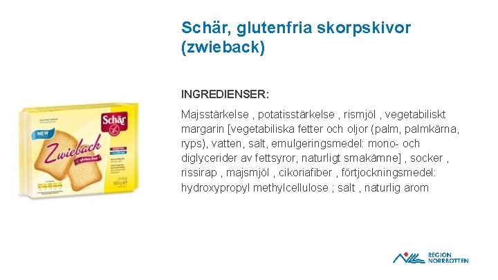 Schär, glutenfria skorpskivor (zwieback) INGREDIENSER: OBS! Om du behöver justera bilden inom ramen –