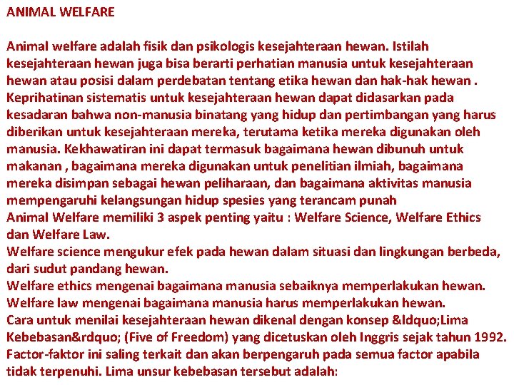 ANIMAL WELFARE Animal welfare adalah fisik dan psikologis kesejahteraan hewan. Istilah kesejahteraan hewan juga