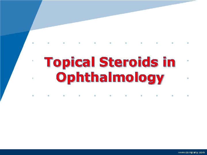 Topical Steroids in Ophthalmology www. company. com 